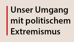 Text: Unser Umgang mit politischem Extremismus. Eine rote vertikale Linie ist links.