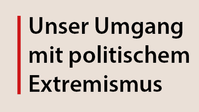 Unser Umgang mit politischem Extremismus