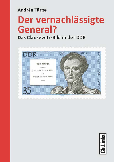 Buchcover: 'Der vernachlässigte General?' von Andrée Türpe. Zeigt eine DDR-Briefmarke mit Carl von Clausewitz und 'Vom Kriege.' Text.